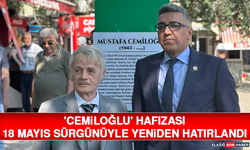 'Cemiloğlu' Hafızası 18 Mayıs Sürgünüyle Yeniden Hatırlandı