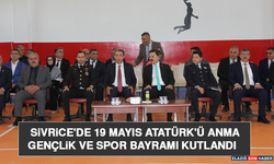 Sivrice'de 19 Mayıs Atatürk'ü Anma Gençlik ve Spor Bayramı Kutlandı      Elazığ'ın Sivrice ilçesinde 19 Mayıs Atatürk'ü