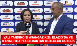 Vali Yardımcısı Asangazıkızı: Elazığ’da ve Kanal Fırat’ta Olmaktan Mutluluk Duyduk