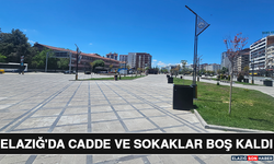 Elazığ'da Cadde ve Sokaklar Boş Kaldı