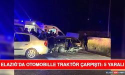 Elazığ’da Otomobille Traktör Çarpıştı: 5 Yaralı