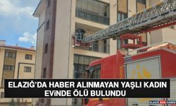Elazığ’da Haber Alınmayan Yaşlı Kadın Evinde Ölü Bulundu