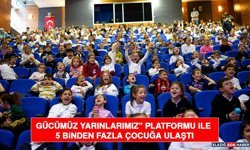 “Gücümüz Yarınlarımız” Platformu İle 5 Binden Fazla Çocuğa Ulaştı