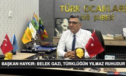 Başkan Haykır: Belek Gazi, Türklüğün Yılmaz Ruhudur