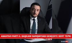 Anahtar Parti İl Başkanı Sarışın’dan Gençer’e Sert Tepki