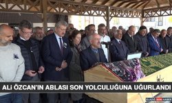 Ali Özcan’ın Ablası Son Yolculuğuna Uğurlandı
