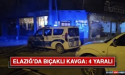Elazığ’da Bıçaklı Kavga: 4 Yaralı