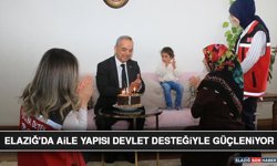 Elazığ'da Aile Yapısı Devlet Desteğiyle Güçleniyor