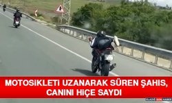 Motosikleti Uzanarak Süren Şahıs, Canını Hiçe Saydı