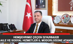 Hemşehrimiz Çeçen Diyarbakır Aile ve Sosyal Hizmetler İl Müdürlüğüne Atandı
