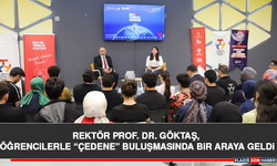 Rektör Prof. Dr. Göktaş Öğrencilerle “Çedene” Buluşmasında Bir Araya Geldi