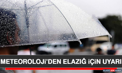Meteoroloji’den Elazığ İçin Uyarı