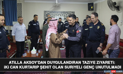 Atilla Aksoy’dan Duygulandıran Taziye Ziyareti: İki Can Kurtarıp Şehit Olan Suriyeli Genç Unutulmadı