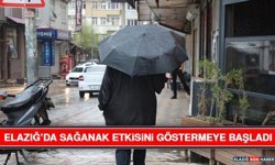Elazığ’da Sağanak Etkisini Göstermeye Başladı