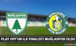 Play Off’un İlk Finalisti Muğlaspor Oldu