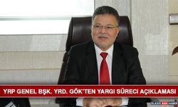 YRP Genel Bşk. Yrd. Gök’ten Yargı Süreci Açıklaması