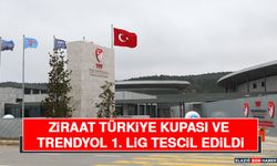 Ziraat Türkiye Kupası ve Trendyol 1. Lig Tescil Edildi
