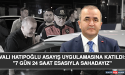 Vali Hatipoğlu asayiş uygulamasına katıldı: "7 gün 24 saat esasıyla sahadayız"