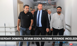 Serdar Demirci, Devam Eden Yatırımı Yerinde İnceledi
