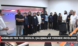 Birimler Tek Tek Gezildi, Çalışmalar Yerinde İncelendi