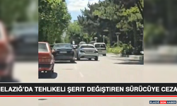 Elazığ’da Tehlikeli Şerit Değiştiren Sürücüye Ceza
