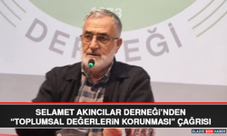 Selamet Akıncılar Derneği’nden “Toplumsal Değerlerin Korunması” Çağrısı