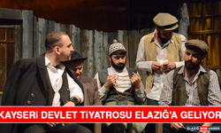 Kayseri Devlet Tiyatrosu Elazığ'a Geliyor.