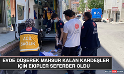 Evde Düşerek Mahsur Kalan Kardeşler İçin Ekipler Seferber Oldu