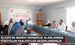Elazığ’da Manevi Rehberlik Alanlarında Yürütülen Faaliyetler Değerlendirildi