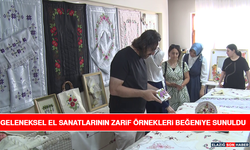 Geleneksel El Sanatlarının Zarif Örnekleri Beğeniye Sunuldu