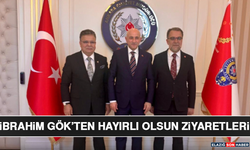 İbrahim Gök’ten Hayırlı Olsun Ziyaretleri