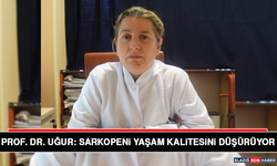 Prof. Dr. Uğur: Sarkopeni Yaşam Kalitesini Düşürüyor