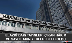 Elazığ’daki Tayinleri Çıkan Hâkim Ve Savcıların Yerleri Belli Oldu