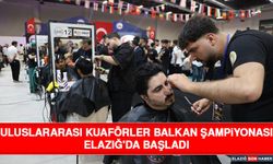 Uluslararası Kuaförler Balkan Şampiyonası Elazığ'da Başladı