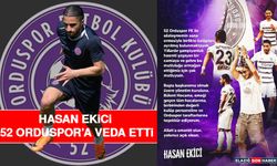 Hasan Ekici 52 Orduspor’a Veda Etti