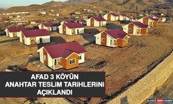 AFAD 3 Köyün Anahtar Teslim Tarihlerini Açıklandı
