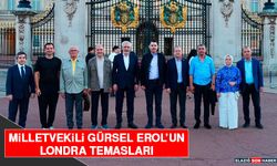 Milletvekili Gürsel Erol’un Londra Temasları