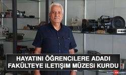Hayatını Öğrencilere Adadı, Fakülteye İletişim Müzesi Kurdu