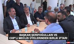 Başkan Şerifoğulları ve CHP’li Meclis Üyelerinden Birlik İftarı