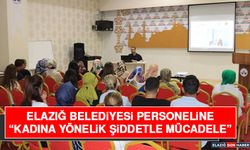 Elazığ Belediyesi Personeline “Kadına Yönelik Şiddetle Mücadele” Semineri