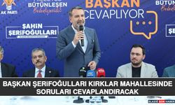 Başkan Şerifoğulları Kırklar Mahallesinde Soruları Cevaplandıracak