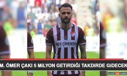 M. Ömer Çakı 5 Milyon Getirdiği Takdirde Gidecek