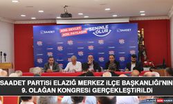 Saadet Partisi Elazığ Merkez İlçe Başkanlığı'nın 9. Olağan Kongresi Gerçekleştirildi