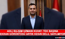 Adli Bilişim Uzmanı Kuvat: Tek Başına Ekran Görüntüsü Artık Kesin Delil Sayılmıyor