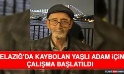 Elazığ’da Kaybolan Yaşlı Adam İçin Çalışma Başlatıldı