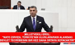 Milletvekili Erol: "NATO Zirvesi, Türkiye’nin Uluslararası Alandaki Devlet Tecrübesini Bir Kez Daha Ortaya Koyacaktır"