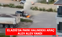 Elazığ'da Park Halindeki Araç Alev Alev Yandı