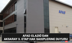 AFAD Elazığ’dan Aksaray 3. Etap Hak Sahiplerine Duyuru