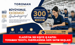 Elazığ’da 300 Kişiye İş Kapısı: Toraman Tekstil Fabrikasında Geri Sayım Başladı