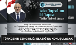 Türkçenin Zenginliği Elazığ’da Konuşulacak